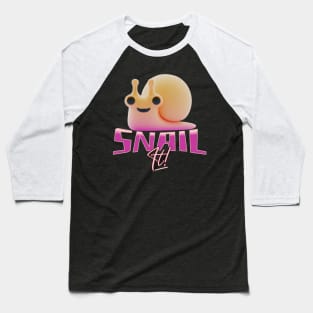 Snail It Funny Quote Baseball T-Shirt